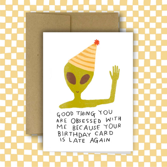 Late Alien Birthday Card