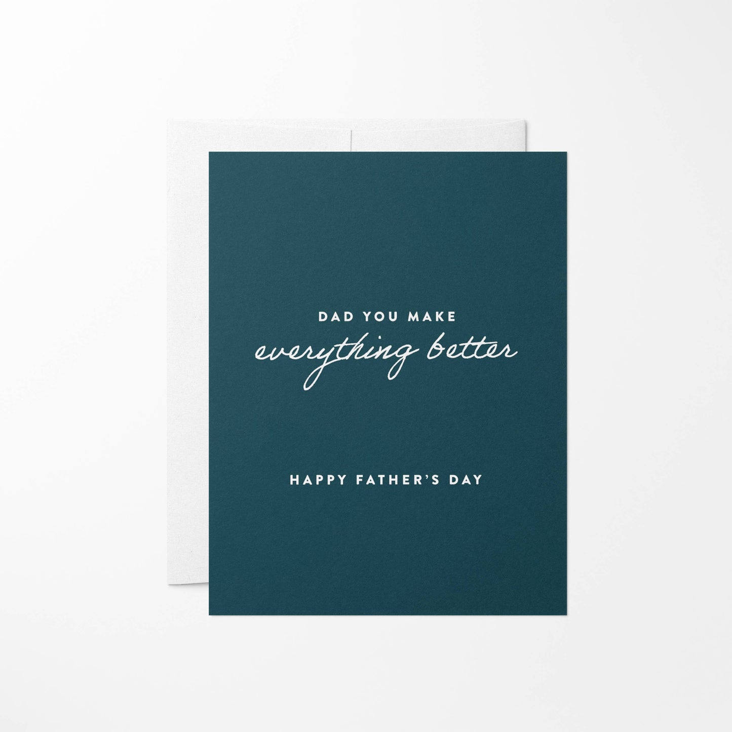 Dad, You Make Everything Better Card