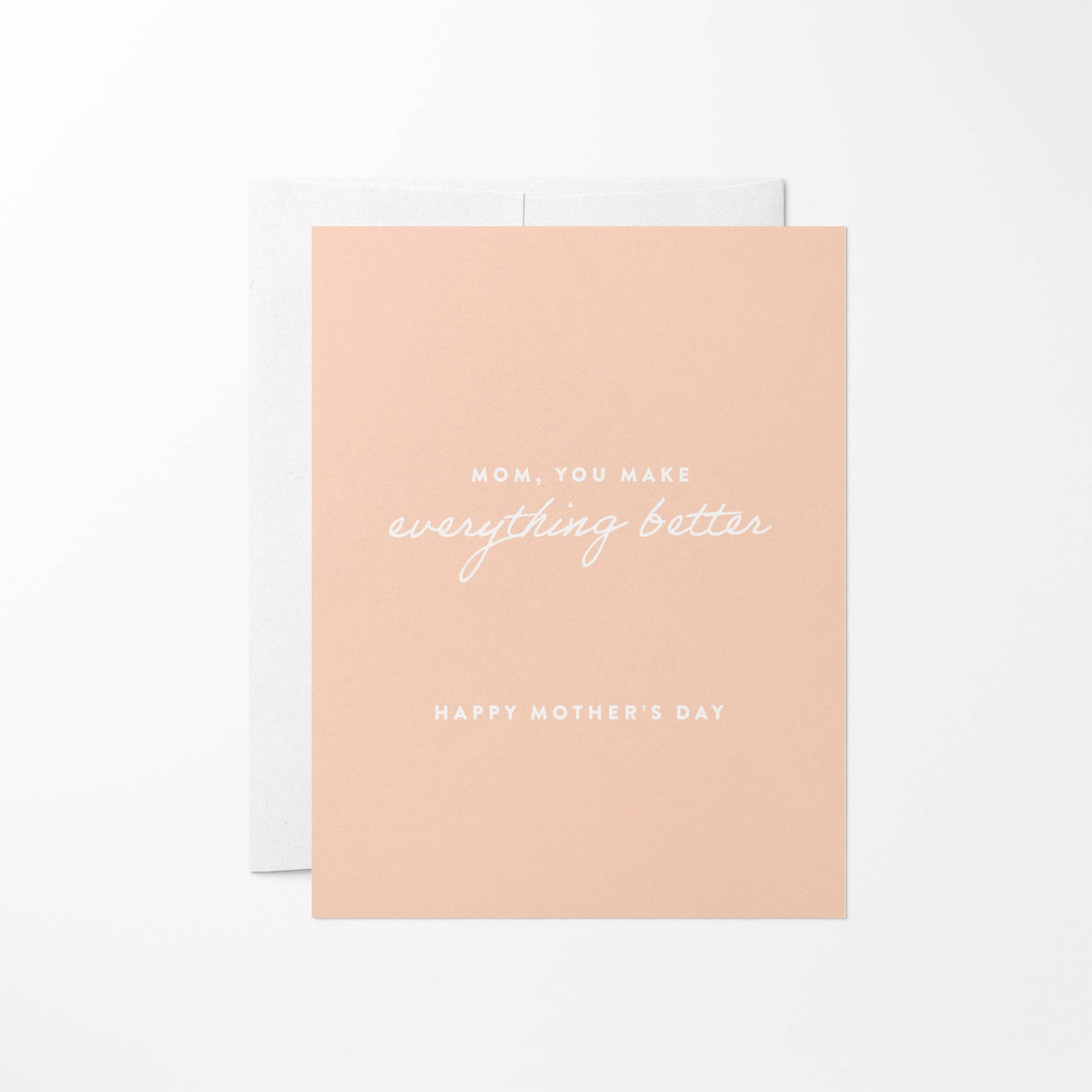 Mom, You Make Everything Better Card