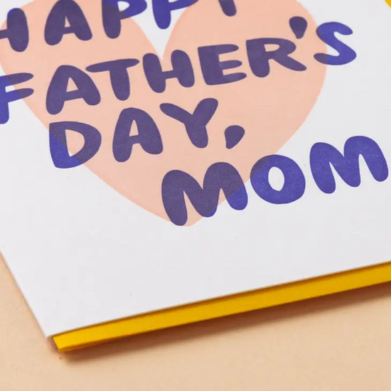 Happy Father's Day, Mom Card